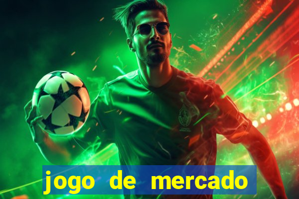 jogo de mercado dinheiro infinito